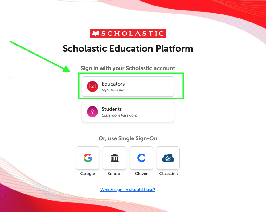 Scholastic Education Platform sign-in page with an arrow pointing to the Educators option